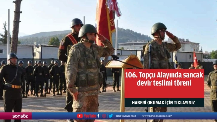 106. Topçu Alayında sancak devir teslimi töreni