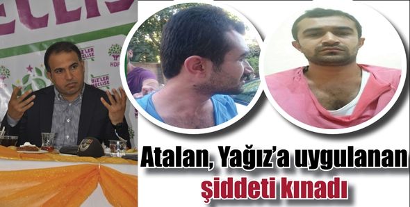 ATALAN, YAĞIZ’A UYGULANAN ŞİDDETİ KINADI