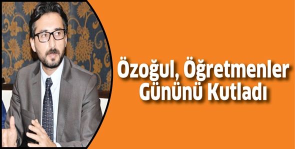 ÖZOĞUL, ÖĞRETMENLER GÜNÜNÜ KUTLADI