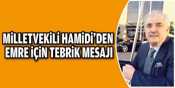 MİLLETVEKİLİ HAMİDİ’DEN EMRE İÇİN TEBRİK MESAJI