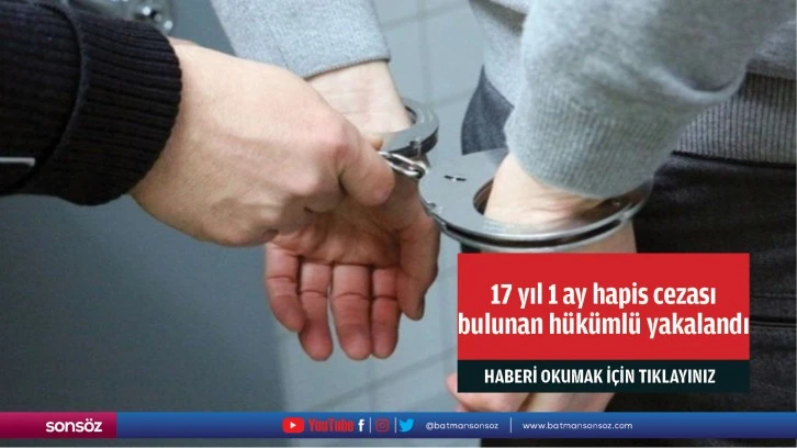 17 yıl 1 ay hapis cezası bulunan hükümlü yakalandı