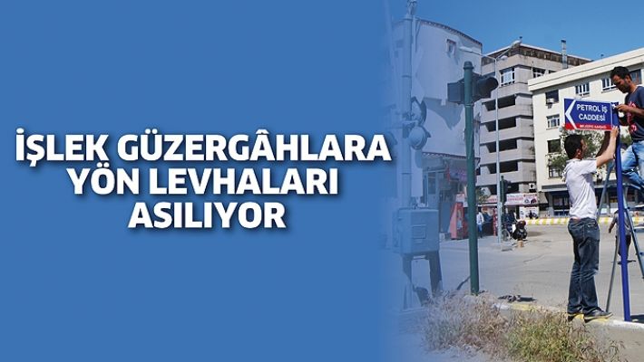 İŞLEK GÜZERGÂHLARA YÖN LEVHALARI ASILIYOR