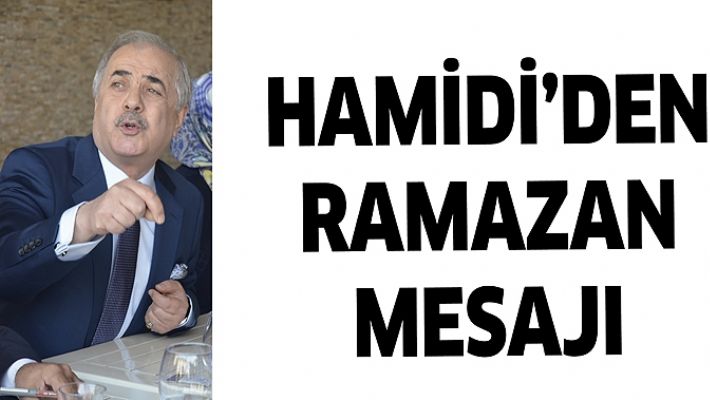 HAMİDİ’DEN RAMAZAN MESAJI