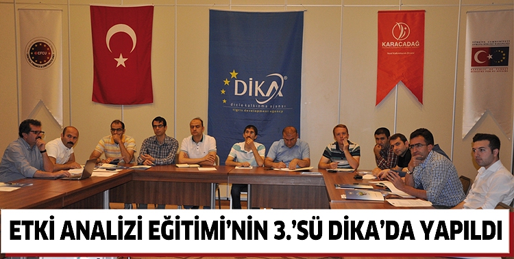 ETKİ ANALİZİ EĞİTİMİ’NİN 3.’SÜ DİKA’DA YAPILDI