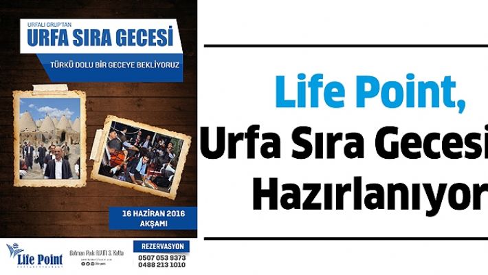 LİFE POİNT, URFA SIRA GECESİNE HAZIRLANIYOR