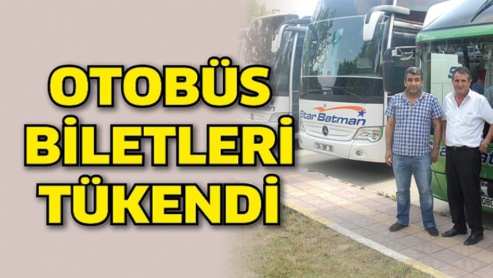 OTOBÜS BİLETLERİ TÜKENDİ