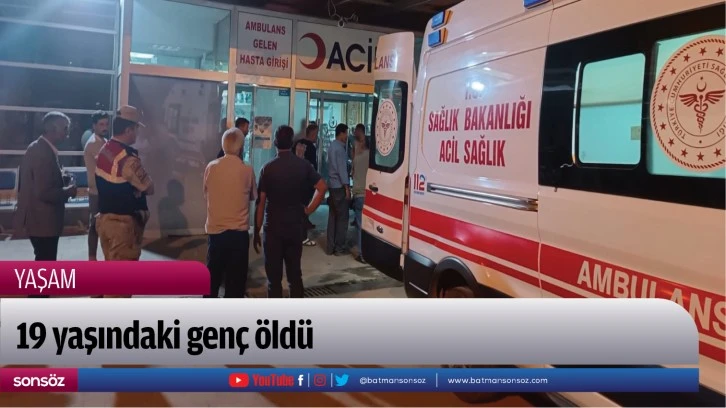 19 yaşındaki genç öldü