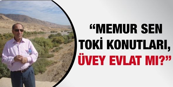 “MEMUR SEN TOKİ KONUTLARI, ÜVEY EVLAT MI?”