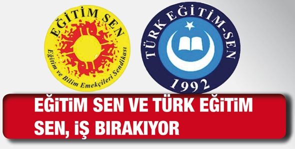 EĞİTİM SEN VE TÜRK EĞİTİM SEN, İŞ BIRAKIYOR