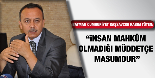 “İNSAN MAHKÛM OLMADIĞI MÜDDETÇE MASUMDUR”