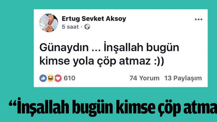 “İNŞALLAH BUGÜN KİMSE ÇÖP ATMAZ”