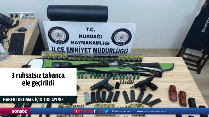 3 ruhsatsız tabanca ele geçirildi