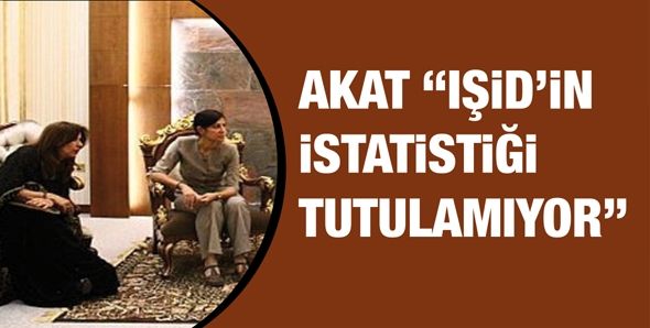 AKAT “IŞİD’İN İSTATİSTİĞİ TUTULAMIYOR”