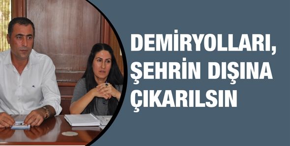 DEMİRYOLLARI, ŞEHRİN DIŞINA ÇIKARILSIN