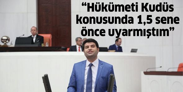 “Hükümeti Kudüs konusunda 1,5 sene önce uyarmıştım”