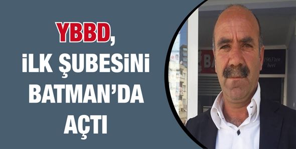 YBBD, İLK ŞUBESİNİ BATMAN’DA AÇTI