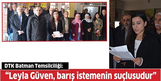 “LEYLA GÜVEN, BARIŞ İSTEMENİN SUÇLUSUDUR”