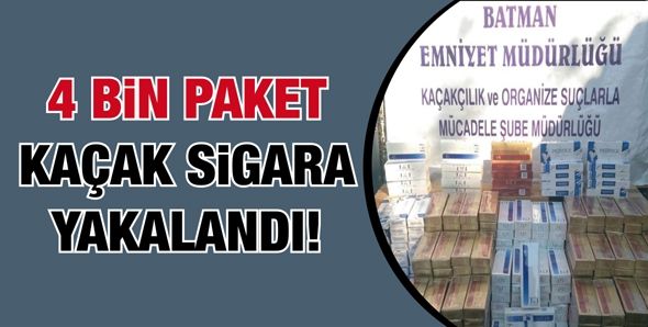 4 BİN PAKET KAÇAK SİGARA YAKALANDI!