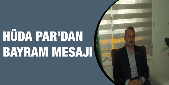 HÜDA PAR’DAN BAYRAM MESAJI…