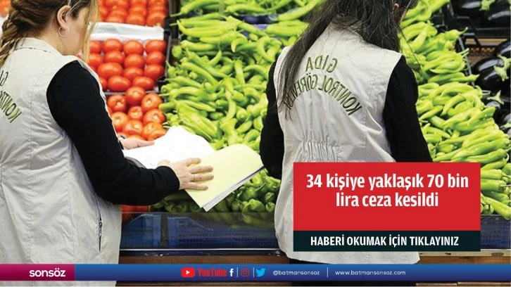 34 kişiye yaklaşık 70 bin lira ceza kesildi