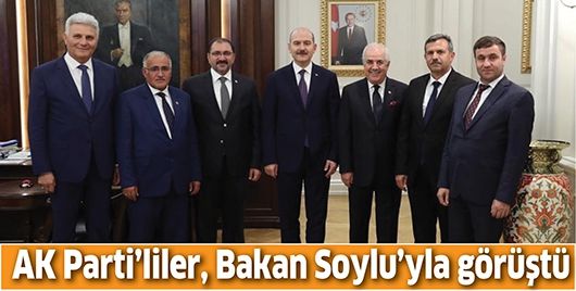 AK PARTİ’LİLER, BAKAN SOYLU’YLA GÖRÜŞTÜ