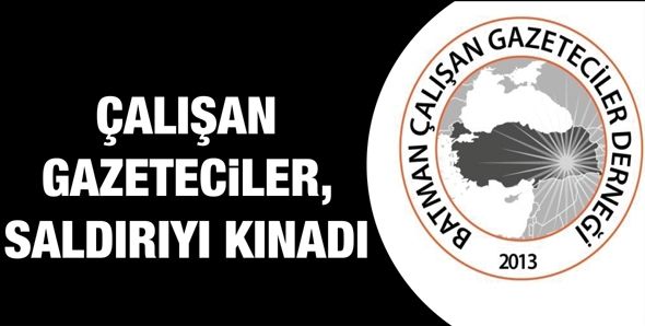 ÇALIŞAN GAZETECİLER, SALDIRIYI KINADI