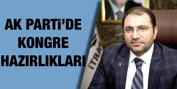 AK PARTİ’DE KONGRE HAZIRLIKLARI