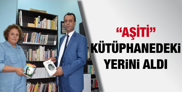 “AŞİTİ”, KÜTÜPHANEDEKİ YERİNİ ALDI