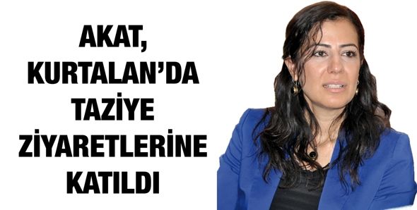 AKAT, KURTALAN’DA TAZİYE ZİYARETLERİNE KATILDI