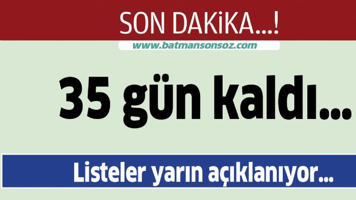 35 Gün Kaldı…