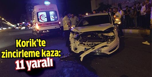 KORİK’TE ZİNCİRLEME KAZA: 11 YARALI