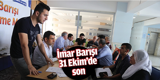 İMAR BARIŞI 31 EKİM’DE SON