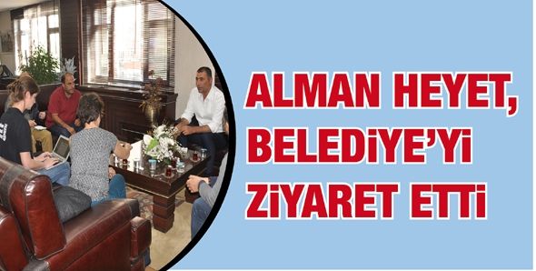 ALMAN HEYET, BELEDİYE’Yİ ZİYARET ETTİ