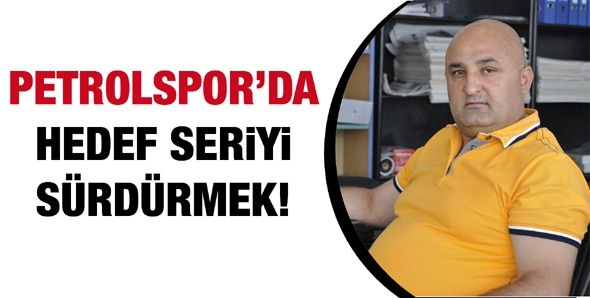 PETROLSPOR’DA HEDEF SERİYİ SÜRDÜRMEK!