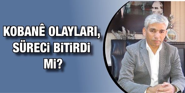 KOBANÊ OLAYLARI, SÜRECİ BİTİRDİ Mİ?