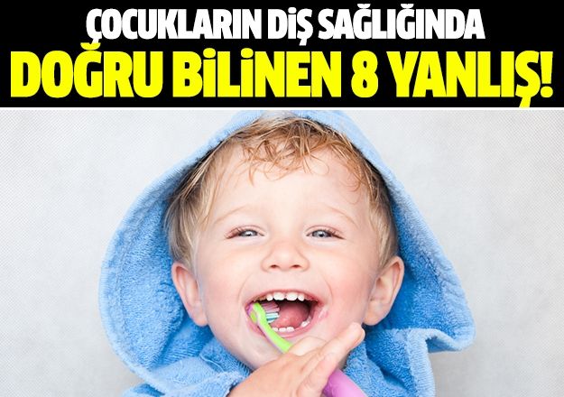 Çocuklarda diş sağlığına ilişkin doğru bilinen yanlışlar