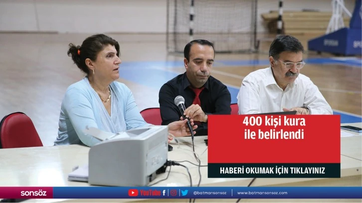 400 kişi kura ile belirlendi