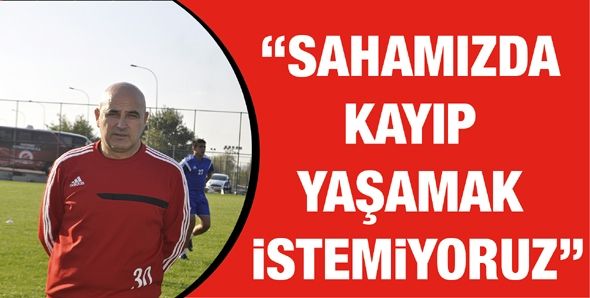 &quot;SAHAMIZDA KAYIP YAŞAMAK İSTEMİYORUZ&quot;