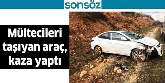 MÜLTECİLERİ TAŞIYAN ARAÇ, KAZA YAPTI