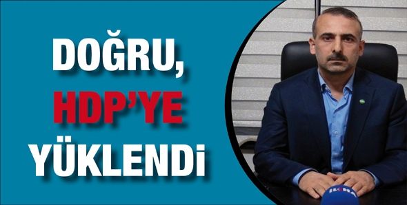 DOĞRU, HDP’YE YÜKLENDİ…