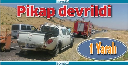 PİKAP DEVRİLDİ: 1 YARALI