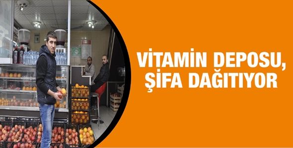 VİTAMİN DEPOSU, ŞİFA DAĞITIYOR