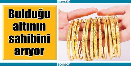 BULDUĞU ALTININ SAHİBİNİ ARIYOR