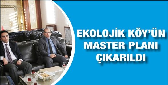 EKOLOJİK KÖY’ÜN MASTER PLANI ÇIKARILDI