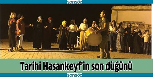 TARİHİ HASANKEYF’İN SON DÜĞÜNÜ