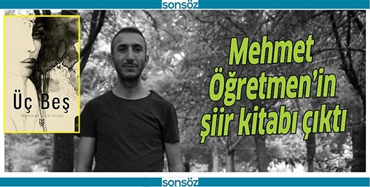 MEHMET ÖĞRETMEN’İN ŞİİR KİTABI ÇIKTI