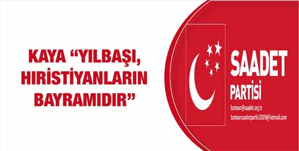 KAYA “YILBAŞI, HIRİSTİYANLARIN BAYRAMIDIR”