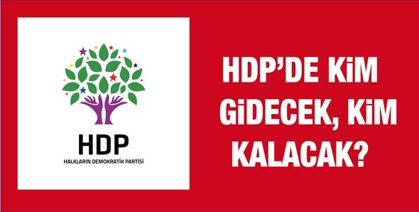 HDP’DE KİM GİDECEK, KİM KALACAK?