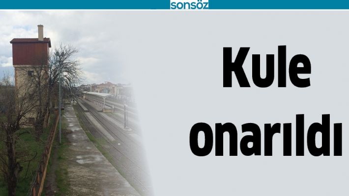 KULE ONARILDI