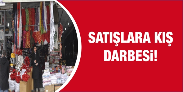 SATIŞLARA KIŞ DARBESİ!